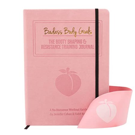 Badass Body Goals: Booty Shaping & Resistance Training Fitness Journal. 10-Week Circuit Training & Personal Resistance Training Program and Fitness Planner by Jennifer Cohen & Habit Nest.