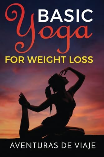 Basic Yoga for Weight Loss: 11 Basic Sequences for Losing Weight with Yoga