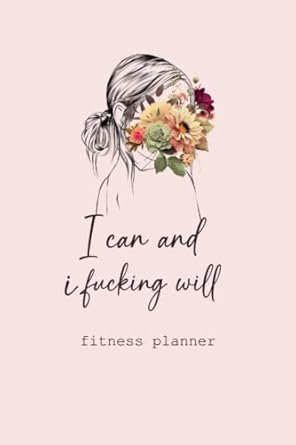 I can and i fucking will, weight loss journal for women: Fitness planner | Food and exercice tracker | daily workout programm | Aesthetic minimalist ... fitness logbook | 9x6 inches, 120 pages
