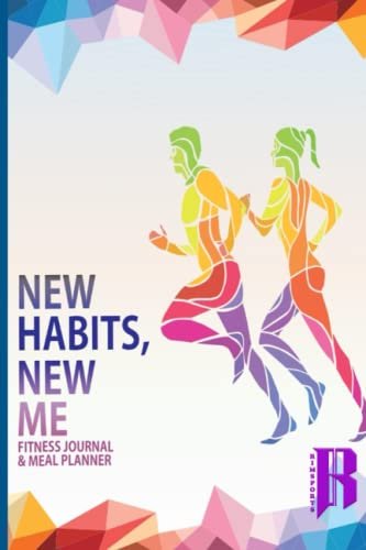 New Habits, New Me - A Daily Food and Exercise Journal: Designed by Fitness Experts to Help You Live Your Healthiest Life, Track Your Goals, Workout, Weight Loss, Bodybuilding, and Health